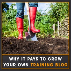 Why it pays to grow your own - training blog